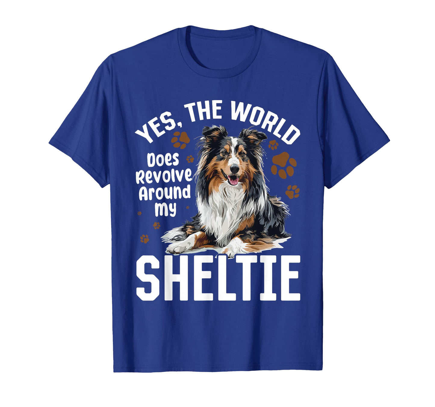 Shetland Sheepdog Dog Sheltie - Yes, The World Does Revolve T-Shirt