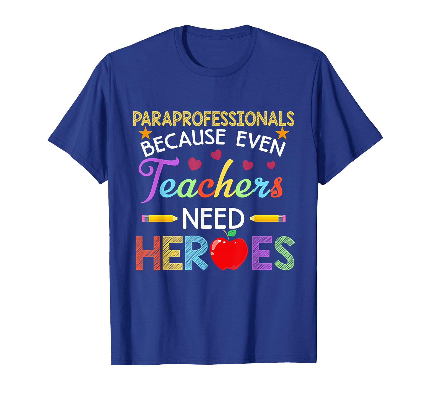 Paraprofessionals Because Even Teachers Need Heroes T-Shirt