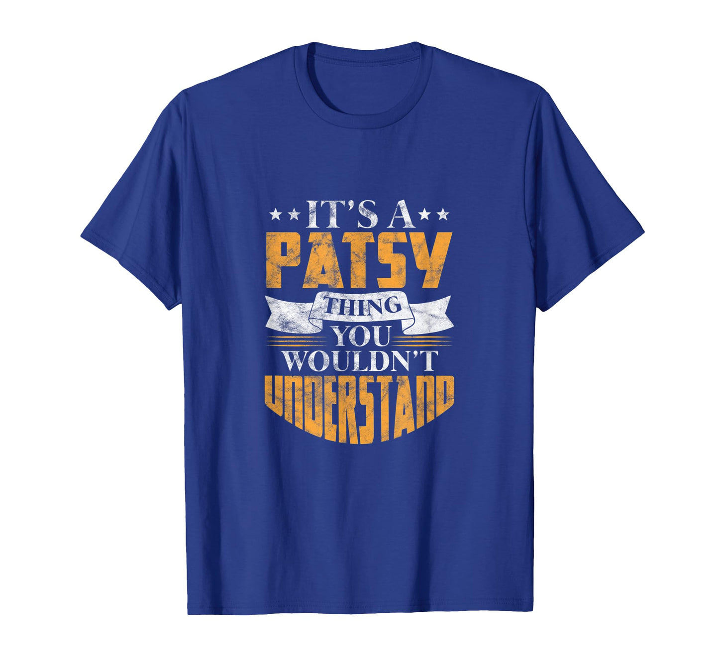 It's A Patsy Thing You Wouldn't Understand Name Distressed T-Shirt