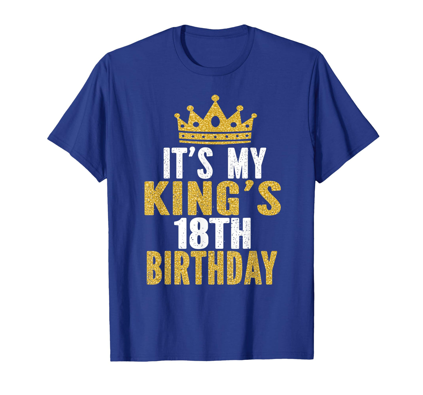 It's My King's 18th Birthday Idea For 18 Years Old Boy T-Shirt