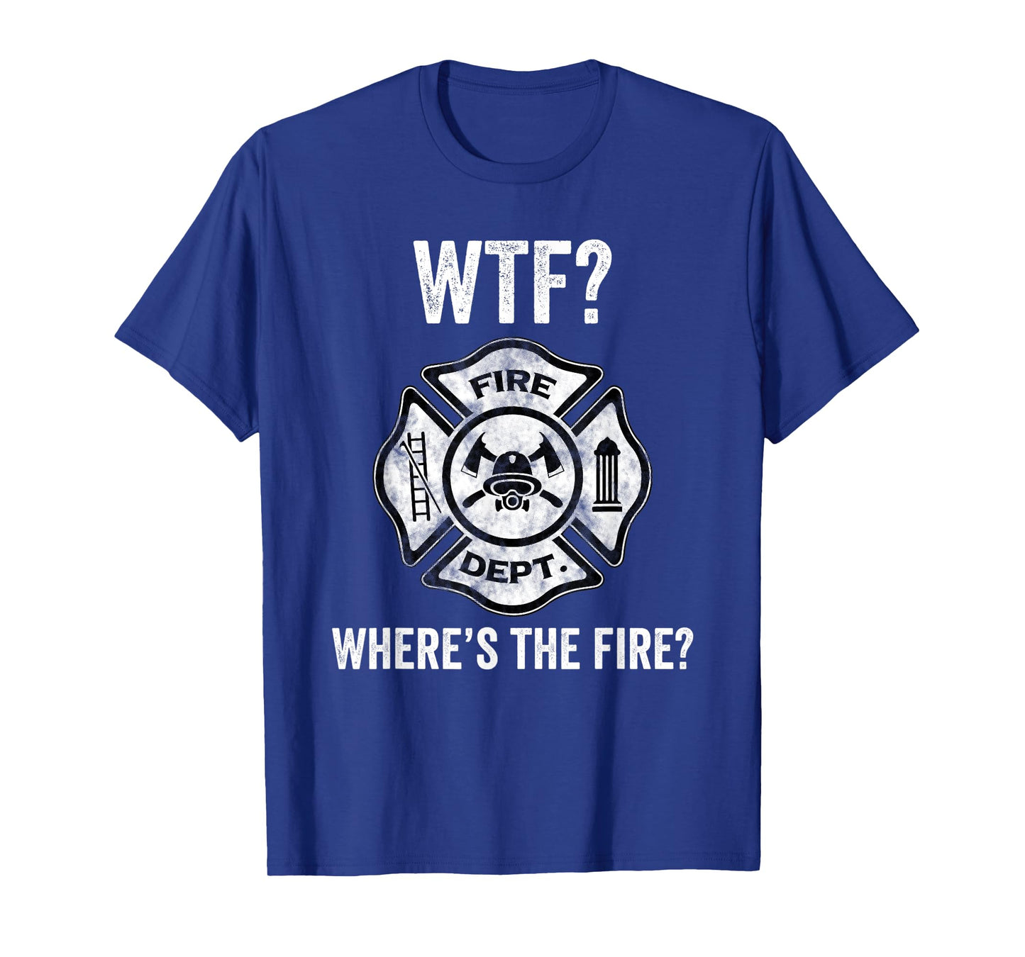 WTF Where's the Fire Fireman Firefighter Department T-Shirt