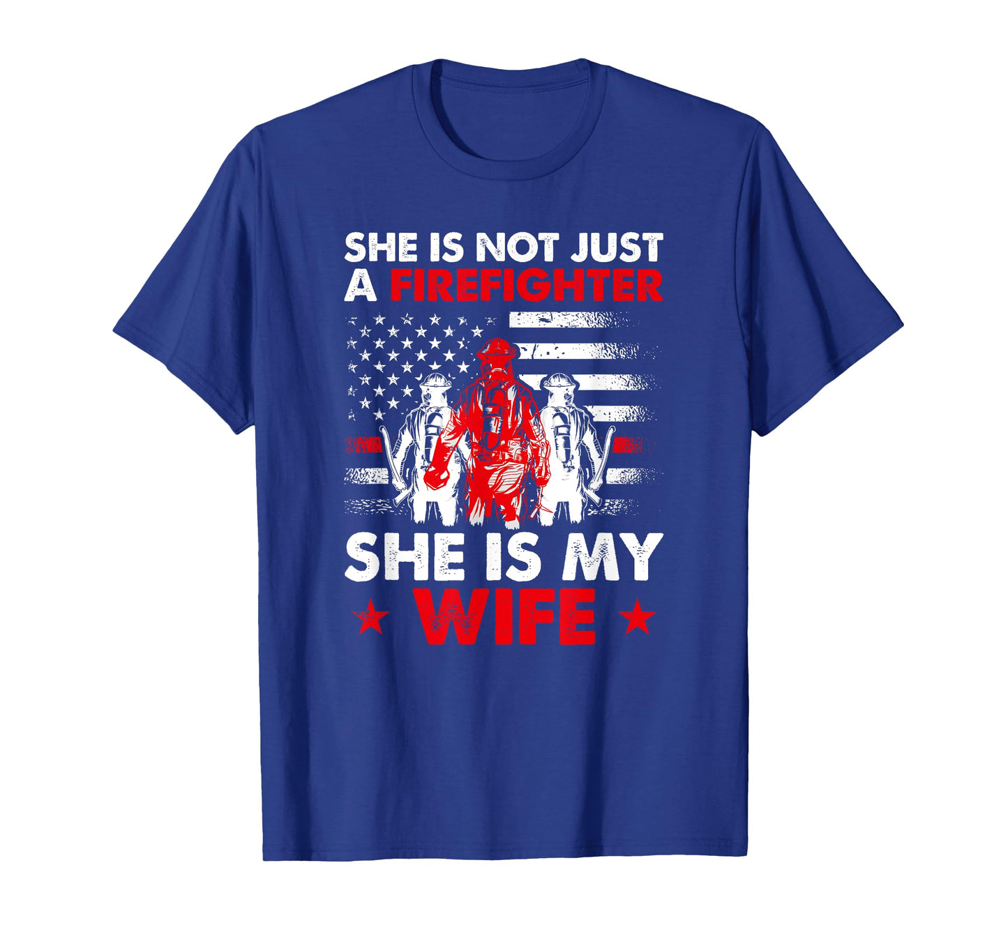 She Is Not Just A Firefighter She Is My Wife T-Shirt