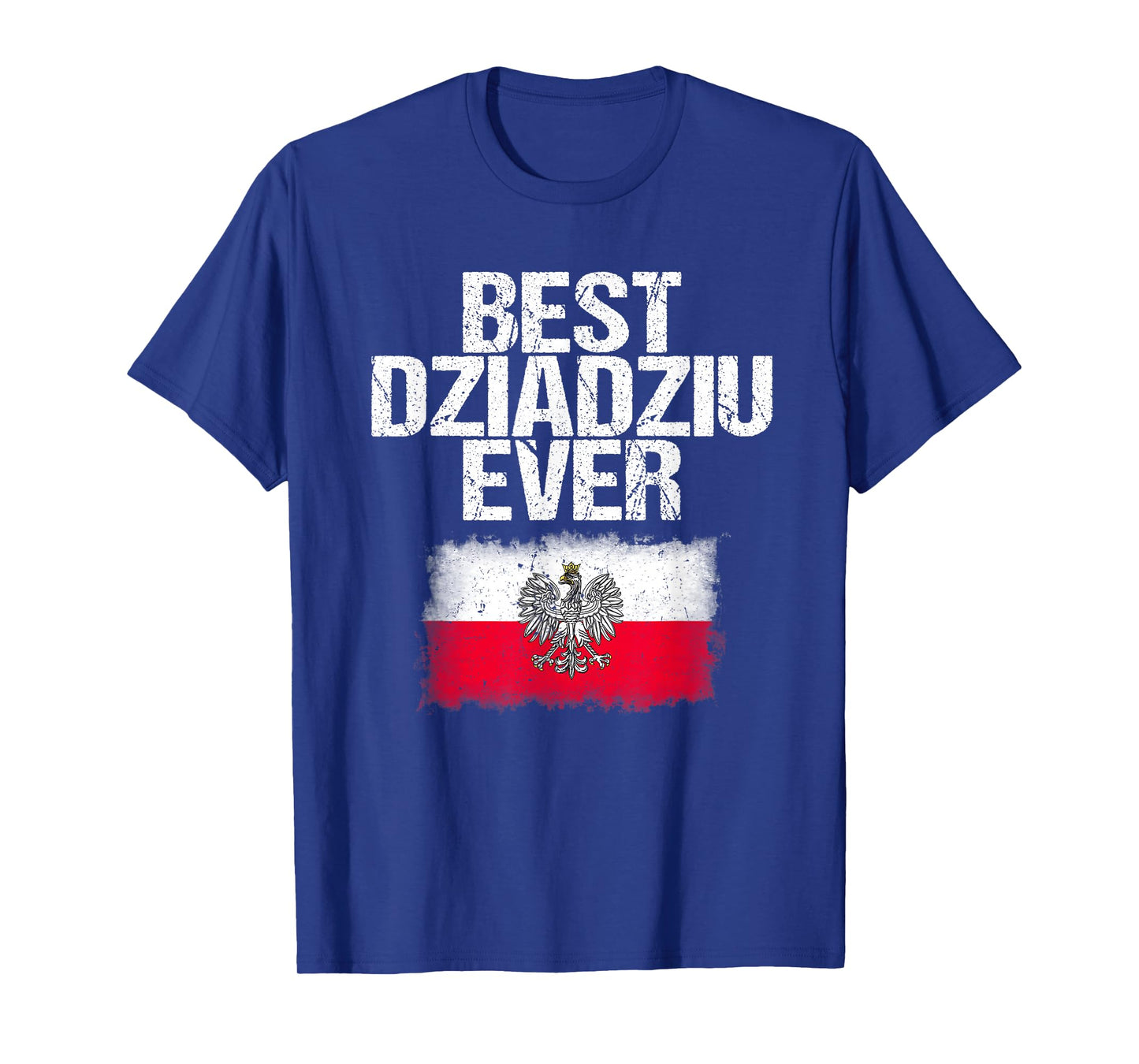 Best Dziadziu Ever T Shirt Father's Day Polish Grandpa Gift T-Shirt