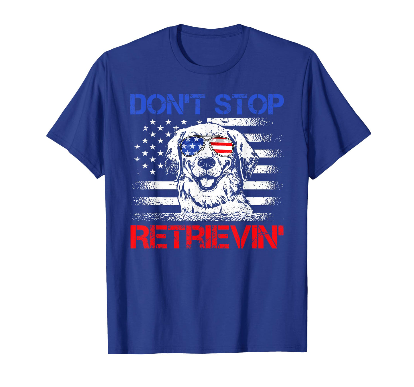 Don't Stop Retrieving American Flag 4th Of July TShirt Gifts T-Shirt