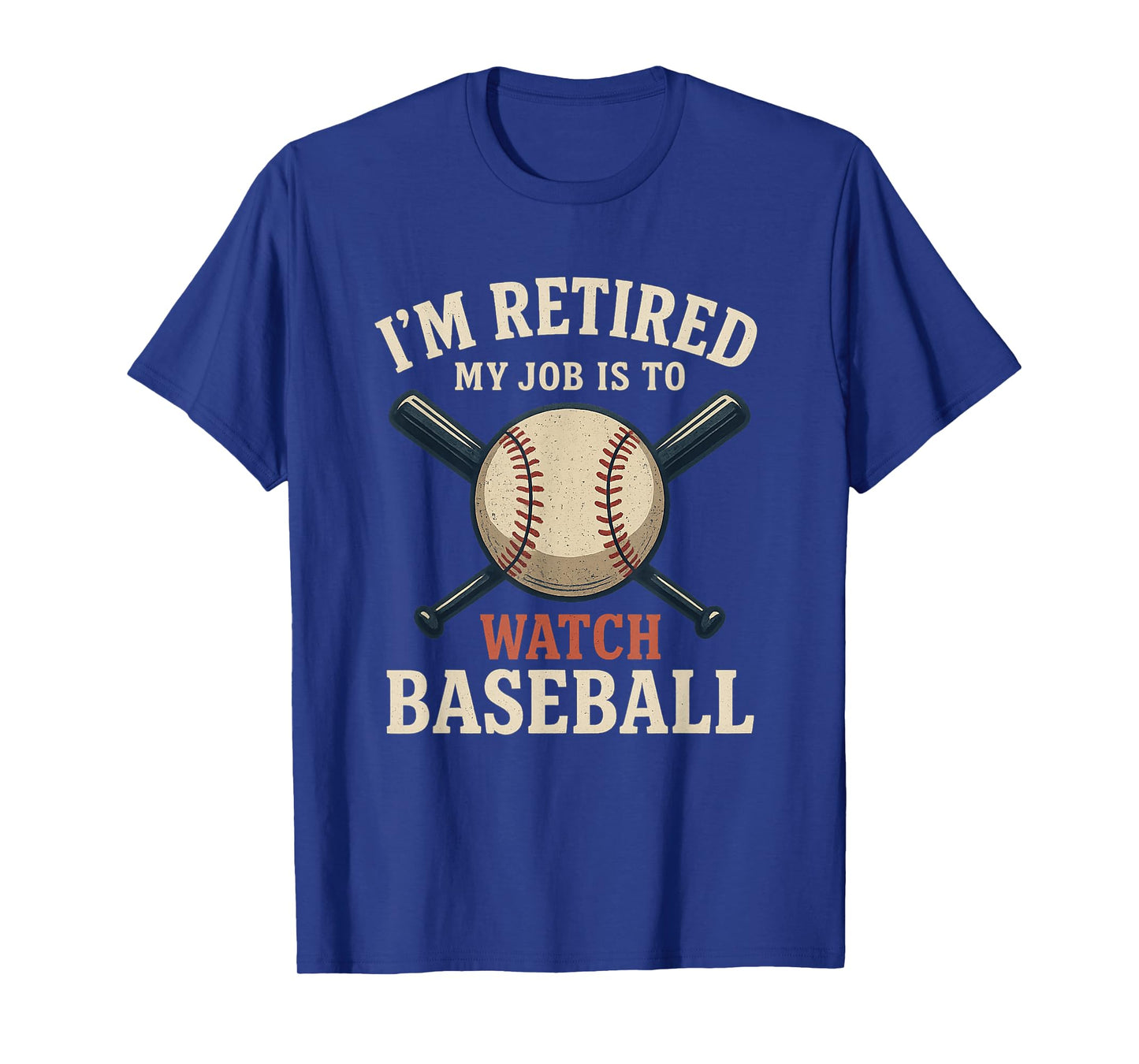 I'm Retired My Job is to Watch Baseball Funny Retirement T-Shirt