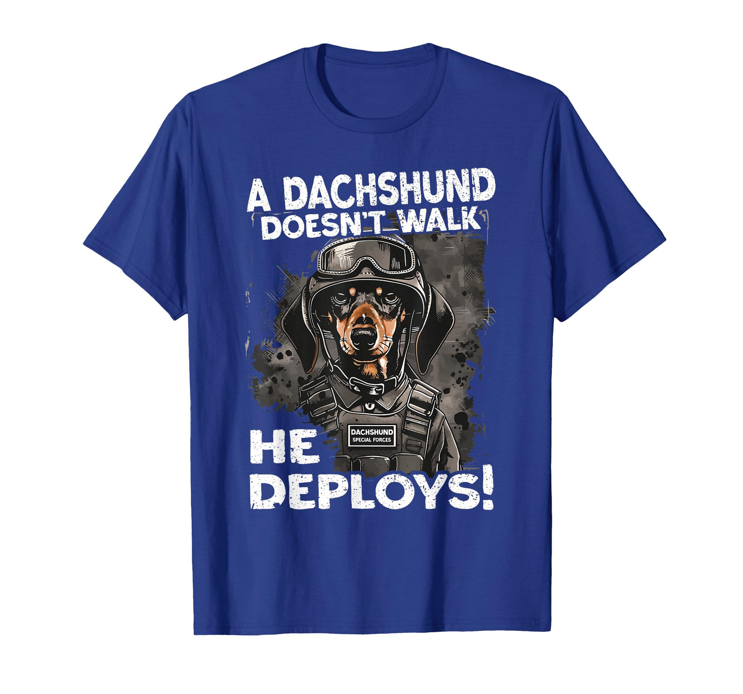 A Dachshund Doesn’t Walk He Deploys | Wiener Dog T-Shirt