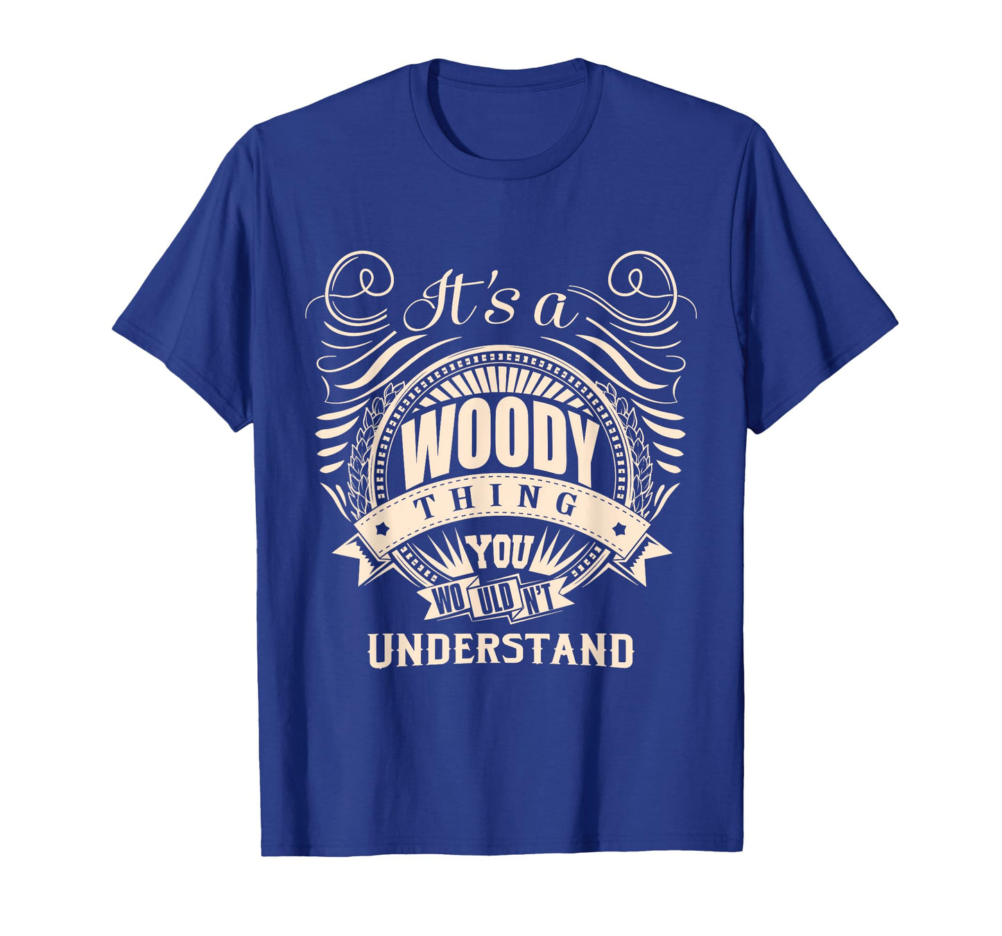 It's a WOODY thing you wouldn't understand Gifts T-Shirt