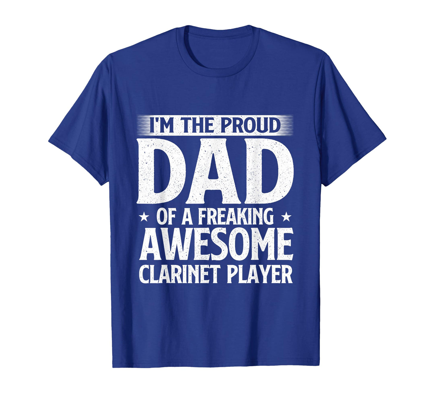 Proud Dad Of A Freaking Awesome Clarinet Player T-Shirt
