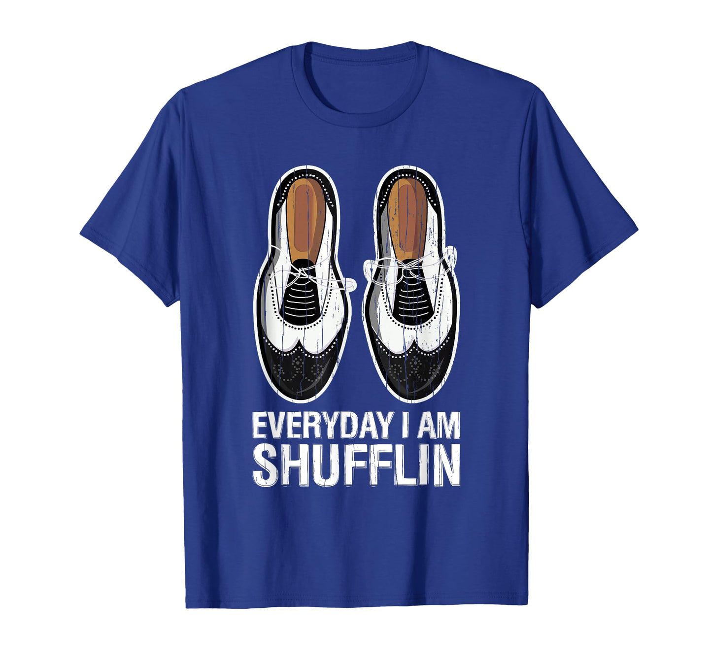 Everyday I Am Shufflin Funny Tap Dance Shuffle Step T-Shirt