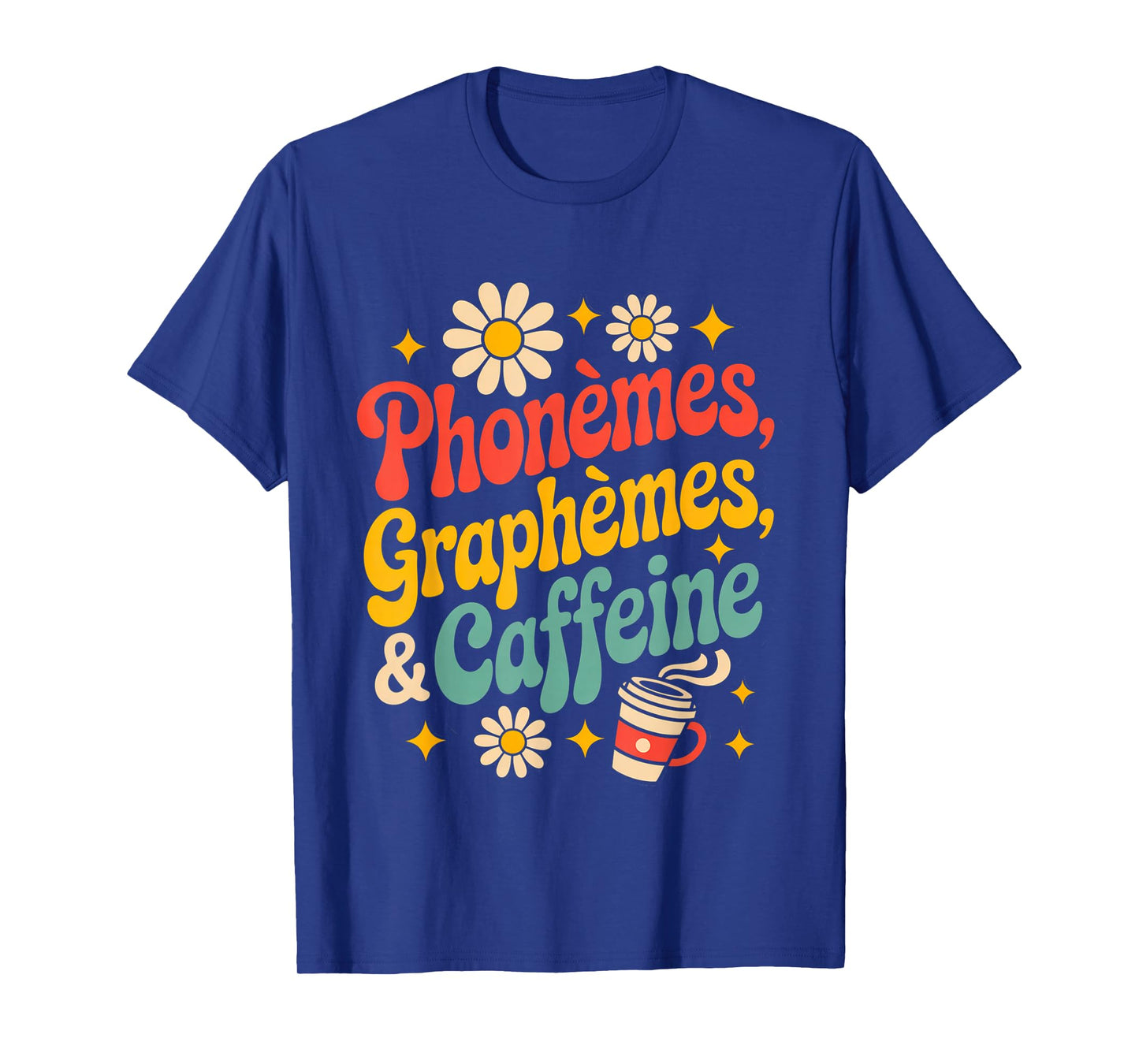 Phonèmes Graphèmes Caffeine for Teachers or Coffee Lovers T-Shirt