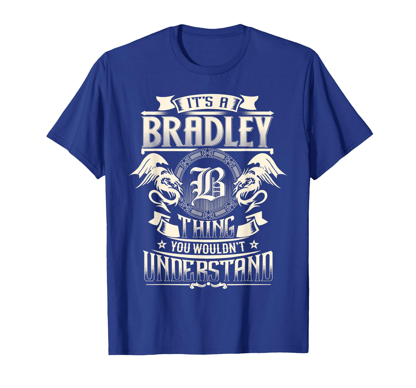 It's A BRADLEY Thing You Wouldn't Understand Family Name T-Shirt