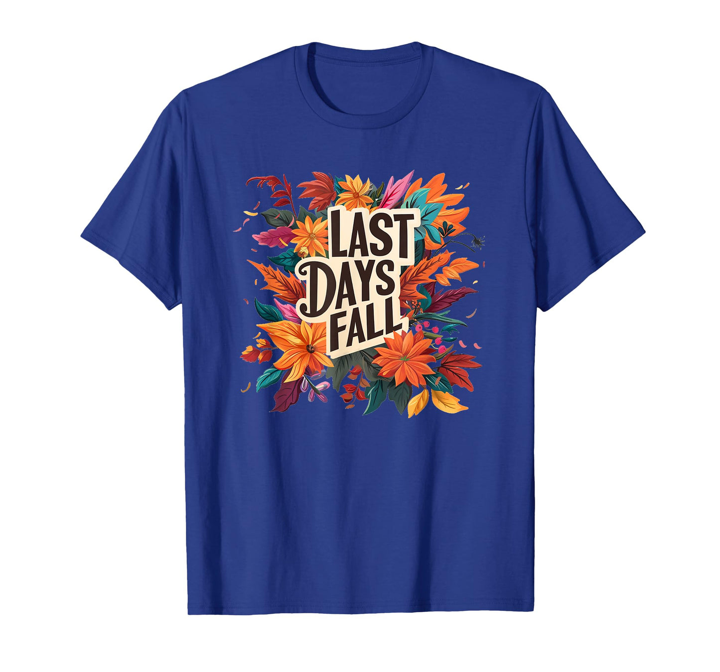 Last Days Fall with Colorful Leaves T-Shirt