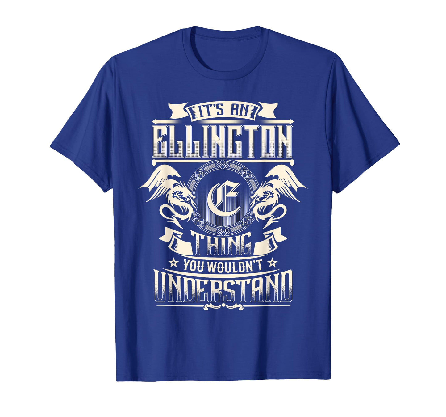 It's An ELLINGTON Thing You Wouldn't Understand Family Name T-Shirt