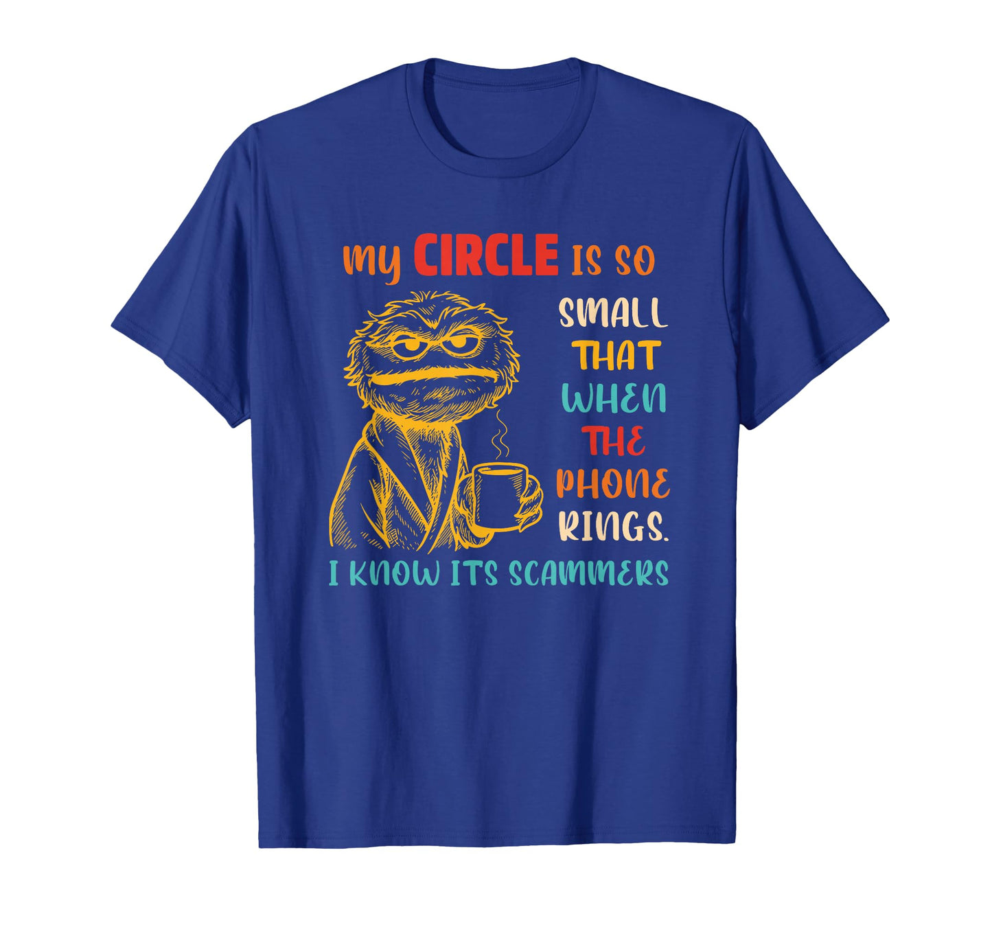 My Circle is So Small That When The Phone Rings Design T-Shirt