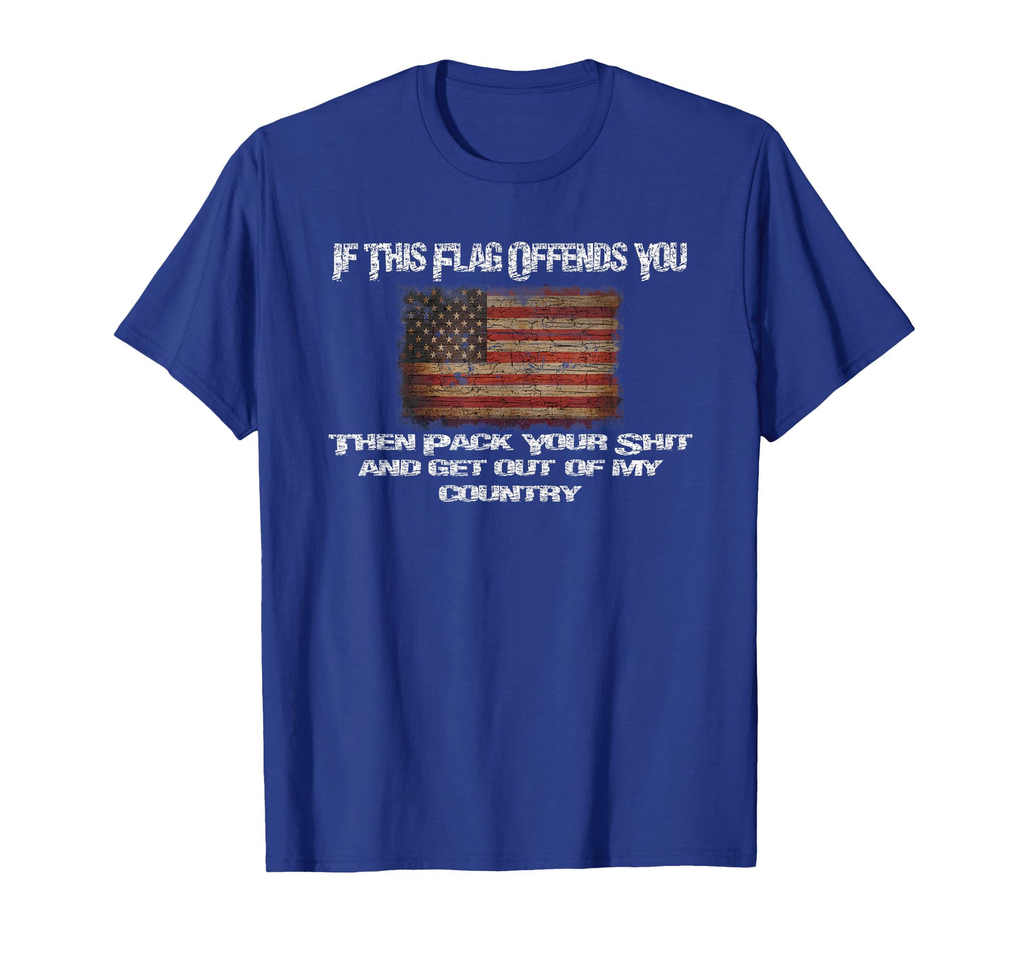Old Glory If This Flag Offends You Get Out Of My Country T-Shirt