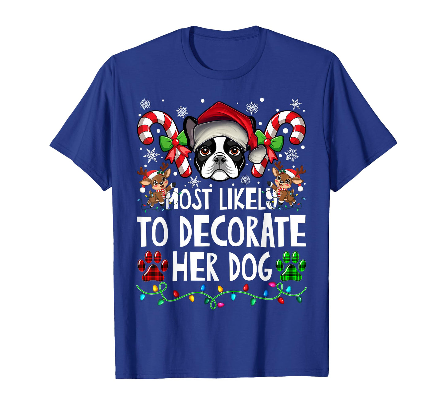Most Likely Decorate Her Boston Terrier Dog Ugly Christmas T-Shirt