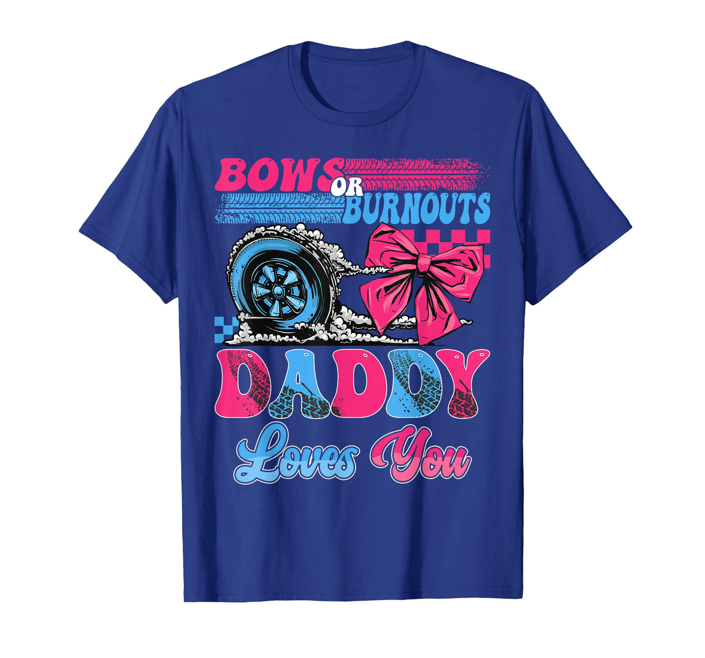Burnouts or Bows Daddy Loves You Pink Blue Gender Reveal T-Shirt