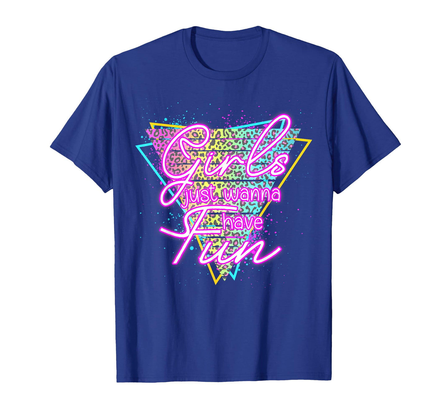 Funny Girls Just Wanna Have Fun Awesome 70's 80's 90's 1980s T-Shirt