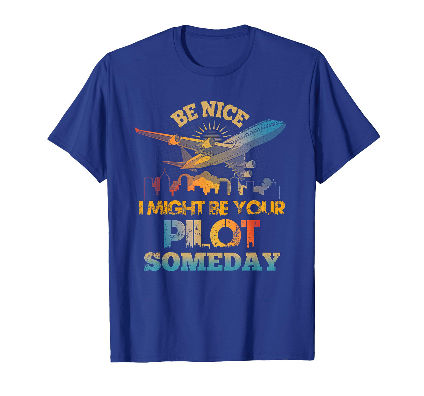 Be-Nice I Might Be Your Pilot Someday Aviation Airplane T-Shirt