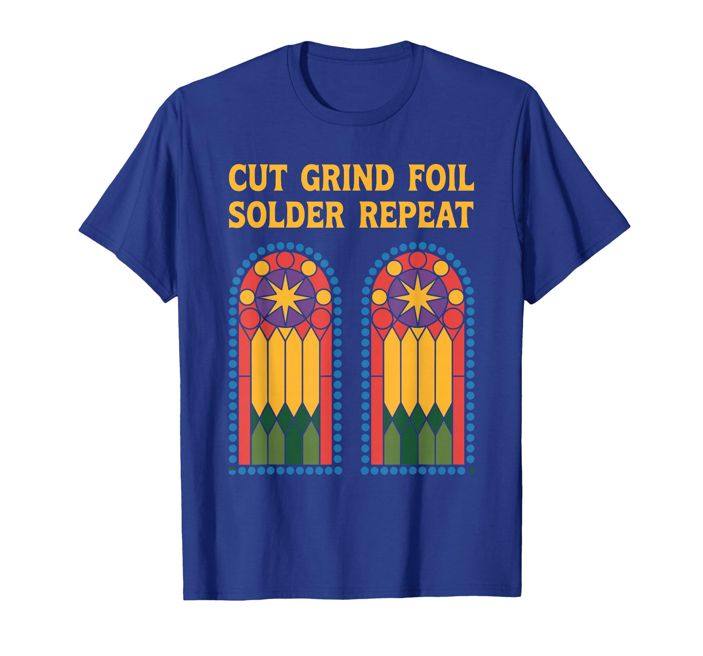 Cut Grind Foil Solder Repeat, Stained Glass Mosaic Artist T-Shirt