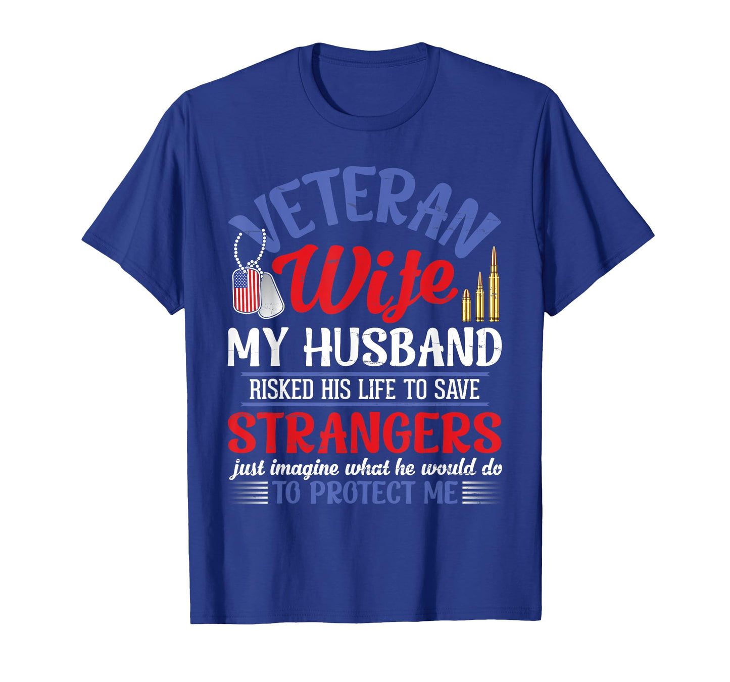 Veteran Wife My Husband RisKed His Life Strangers Protect Me T-Shirt