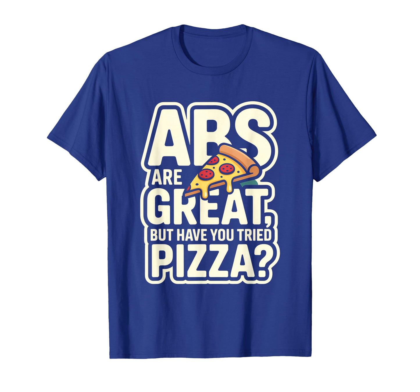 Abs are Great Fitness Funny Workout Gym for Men Women T-Shirt