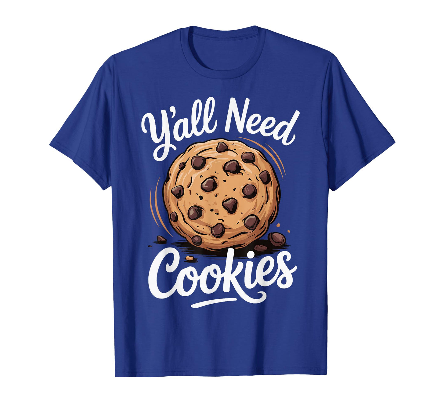 Y'all Need Cookies T-Shirt