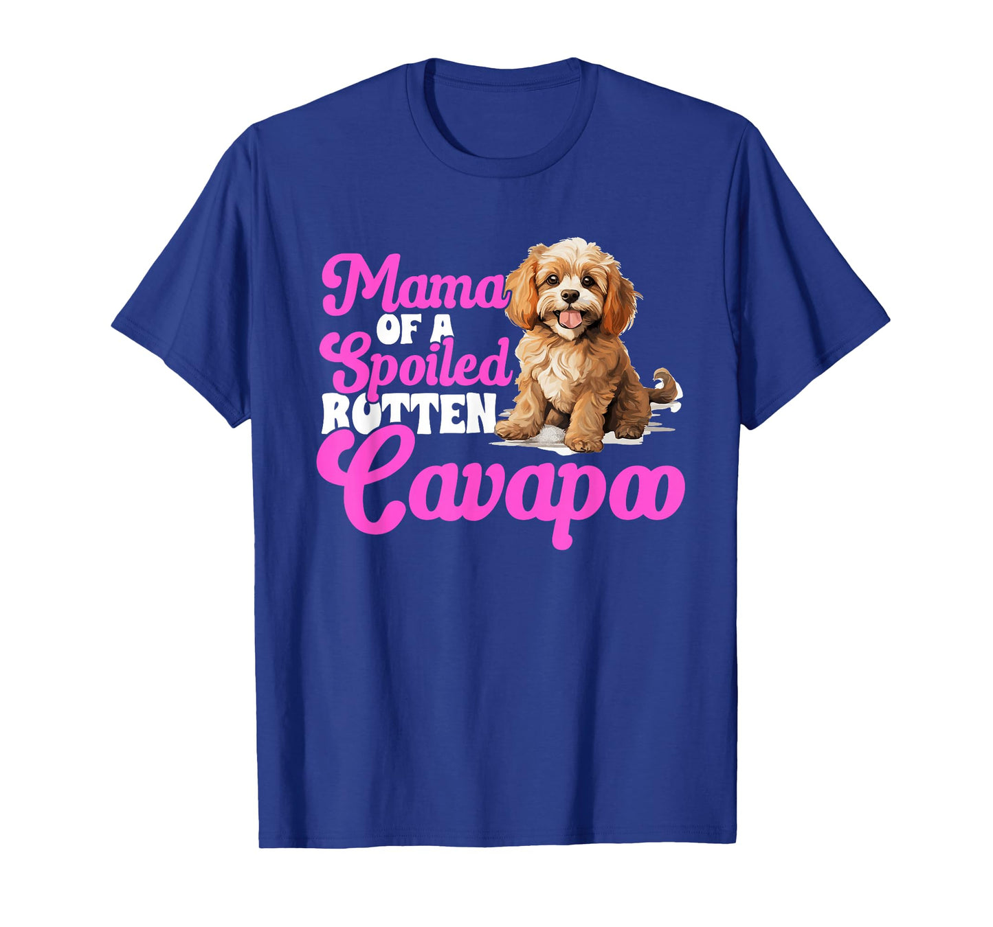 Cavapoo Dog Breed Pet Mama of a Spoiled Rotten Cavapoo T-Shirt