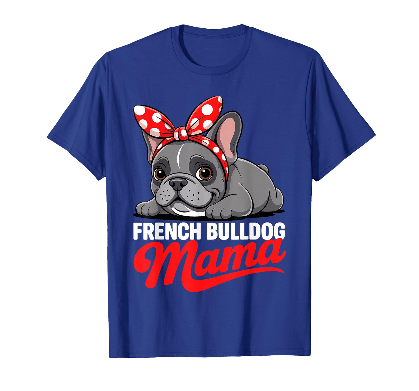 Cute French Bulldog Design for Women Mama Frenchie Bulldog T-Shirt