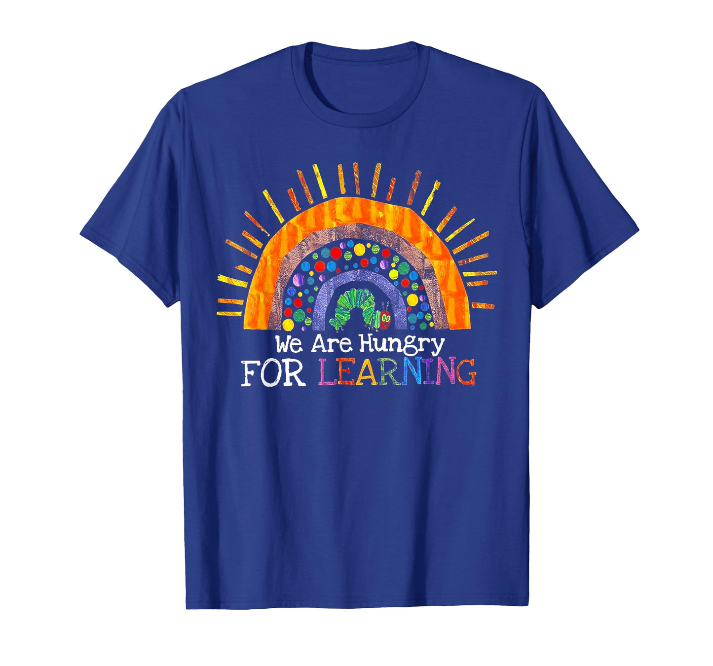We Are Hungry For Learning T-Shirt