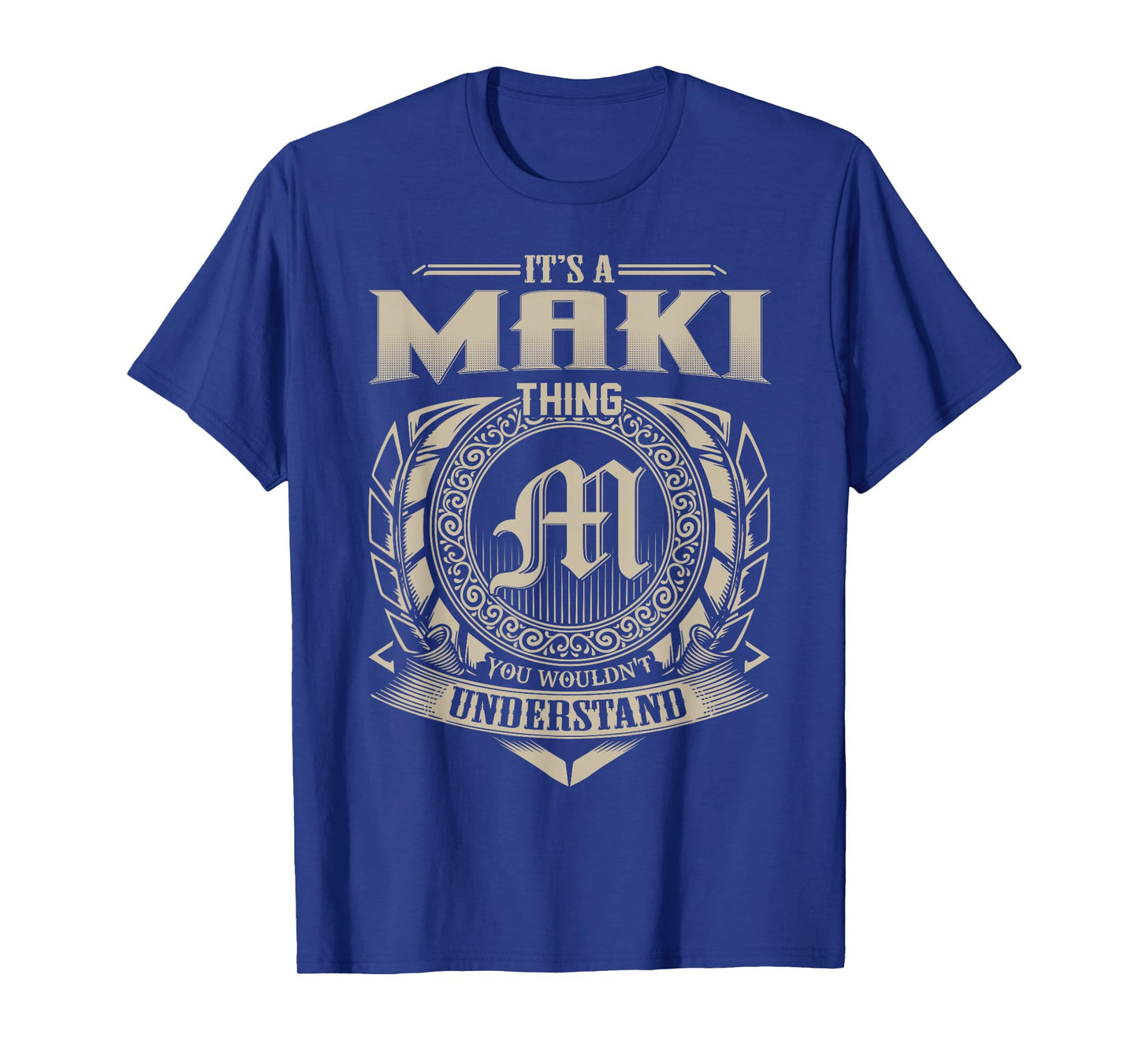 It's A MAKI Thing You Wouldn't Understand Name Vintage T-Shirt