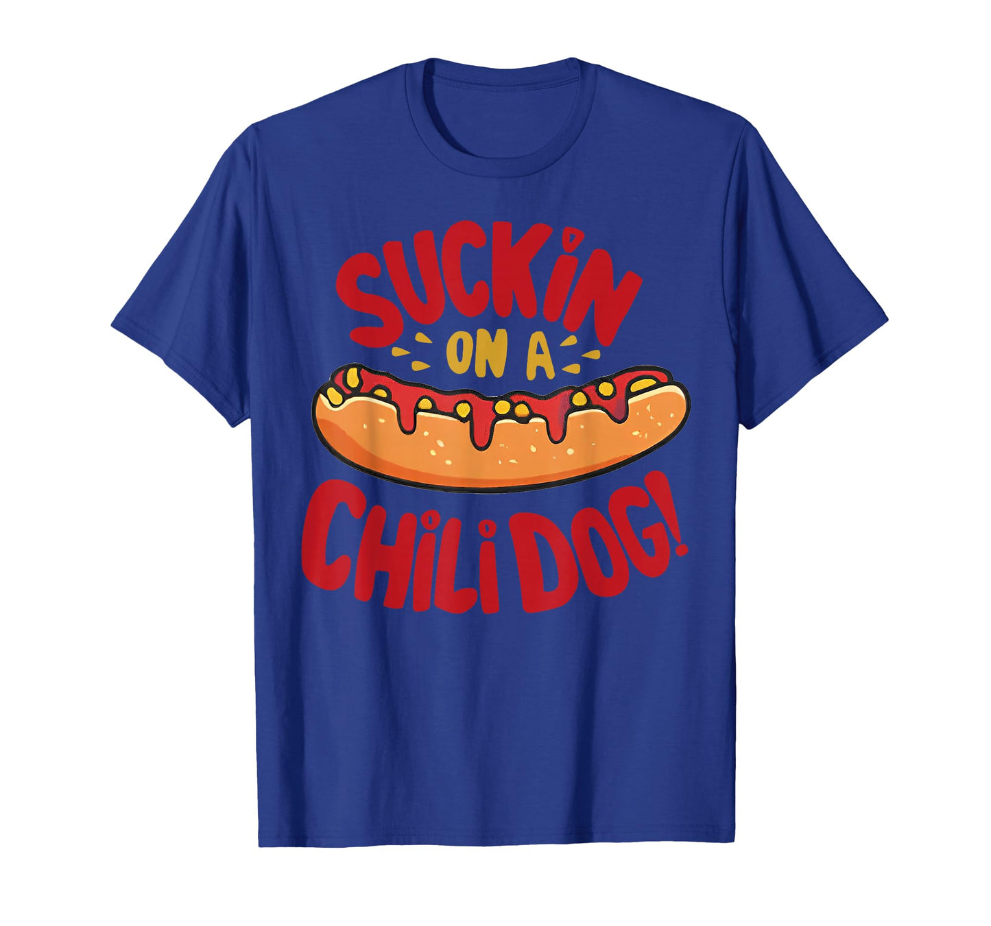 Suckin On A Chili Dog T-Shirt