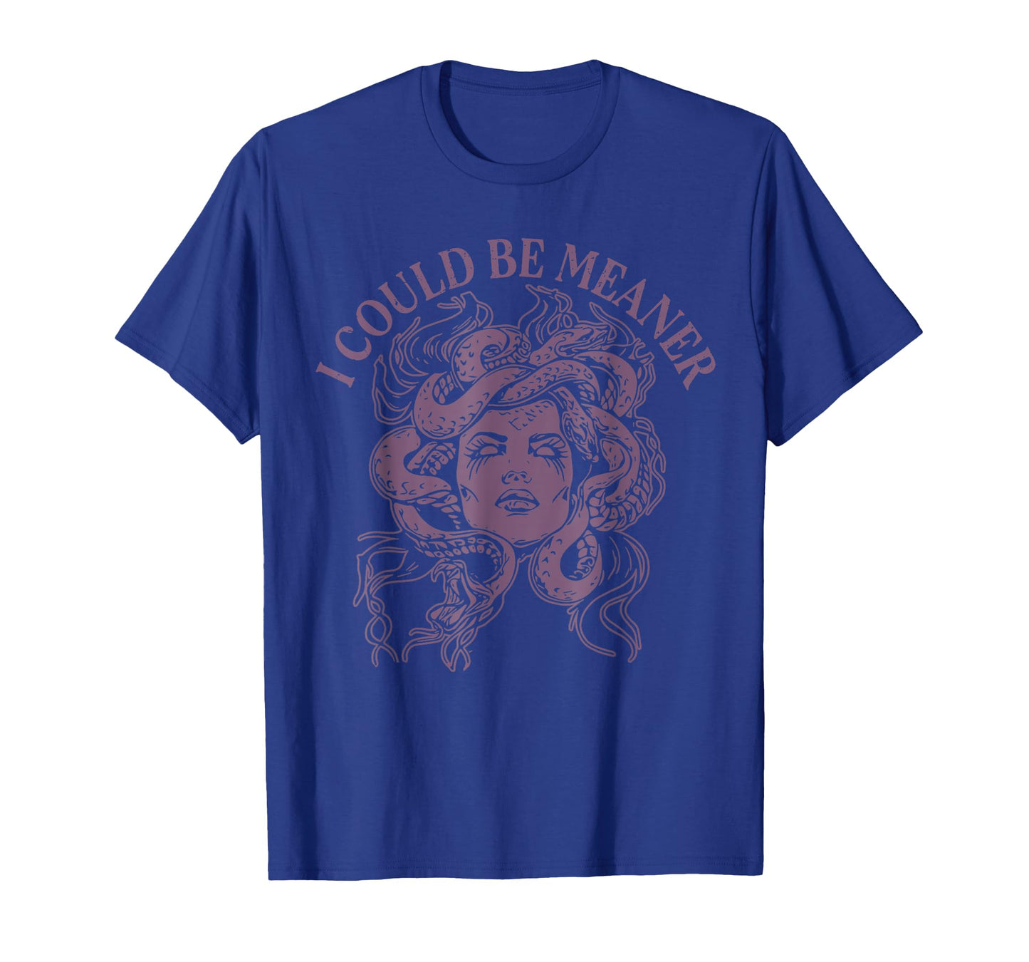 I Could Be Meaner Medusa T-Shirt