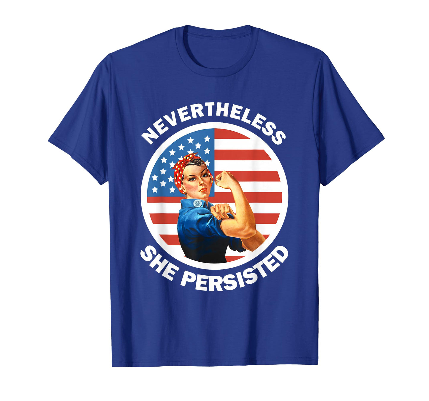 Rosie The Riveter Never The Less She Persisted T-Shirt T-Shirt