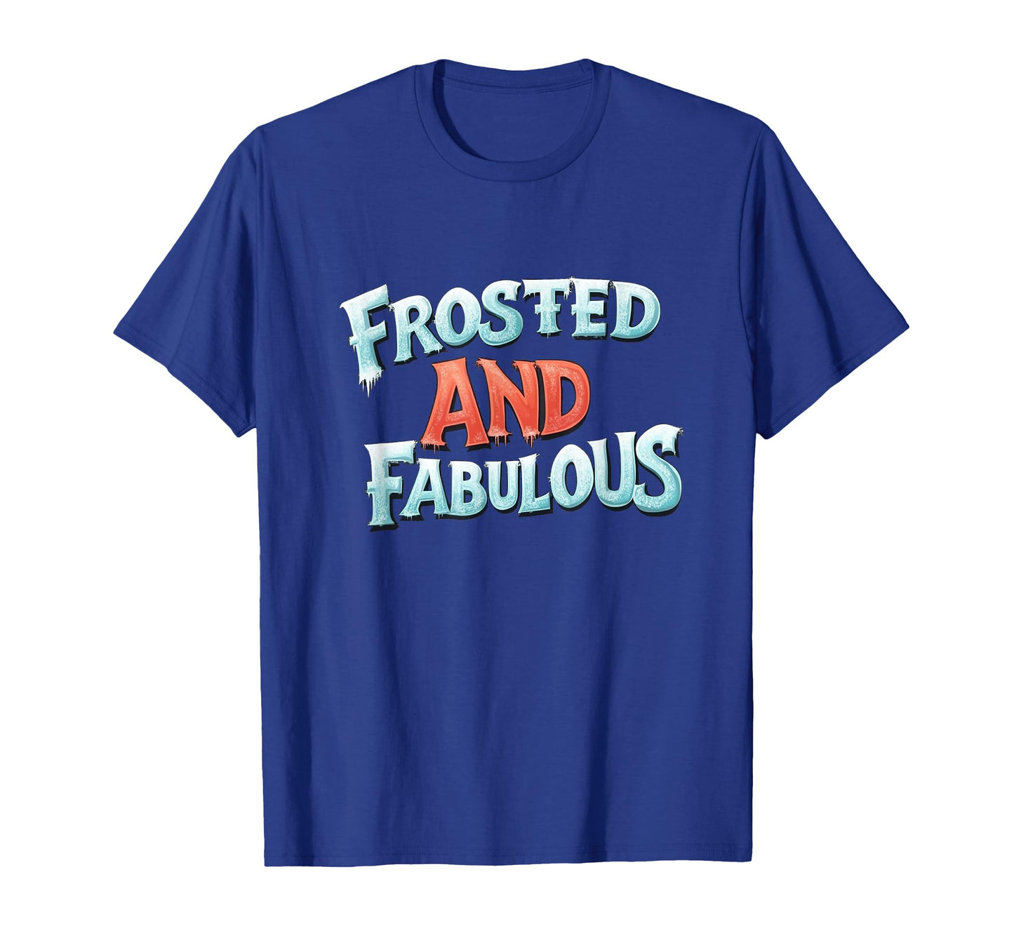 Amazing Frosted and Fabulous Statement T-Shirt