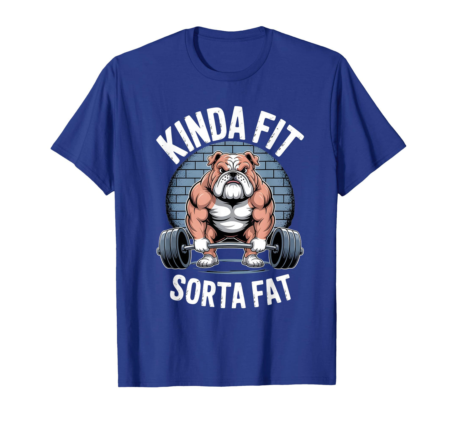 Kinda fit Sorta Fat Gym Bulldog Weightlifting T-Shirt