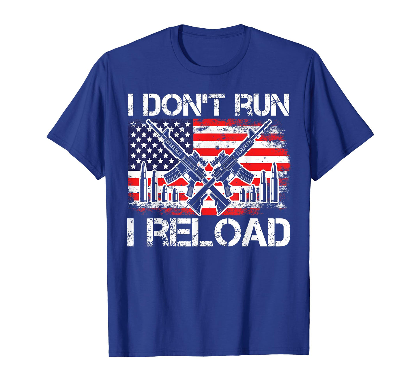 I Don't Run I Reload, US Flag For A Patriotic Gun Lover Women Men T-Shirt