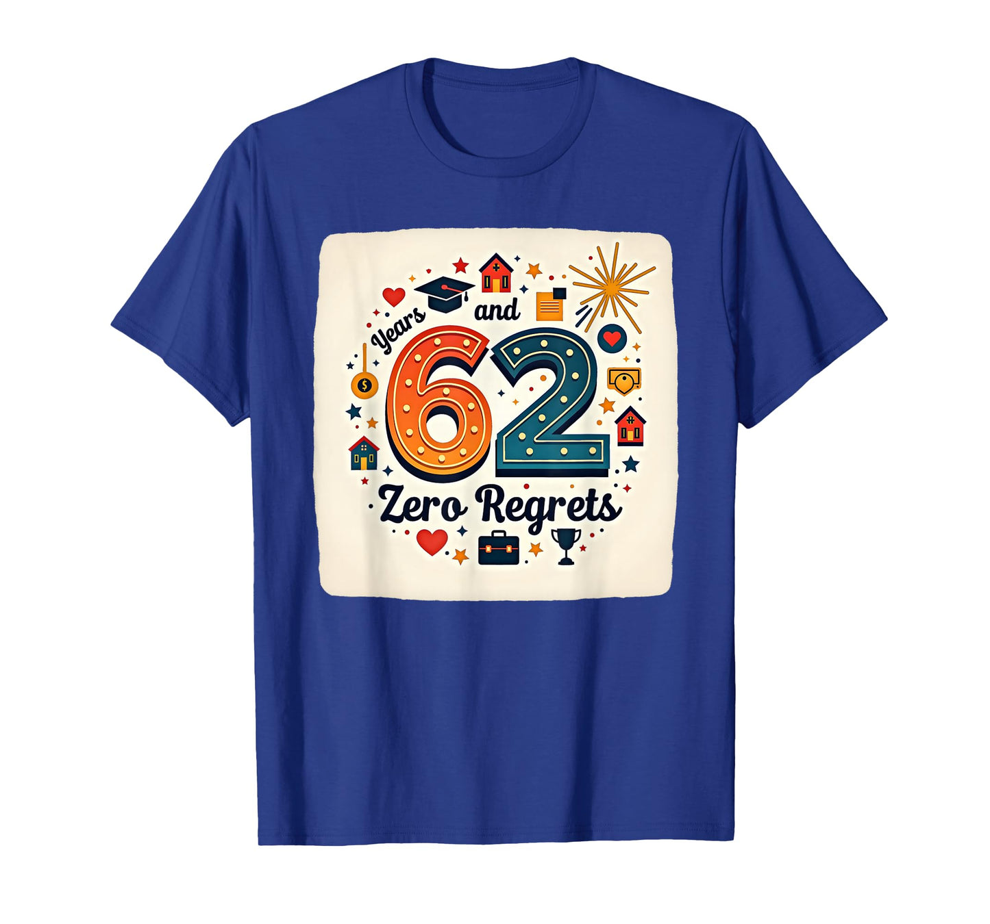 62 Years Zero Regrets Birthday Gift Milestone Celebration T-Shirt