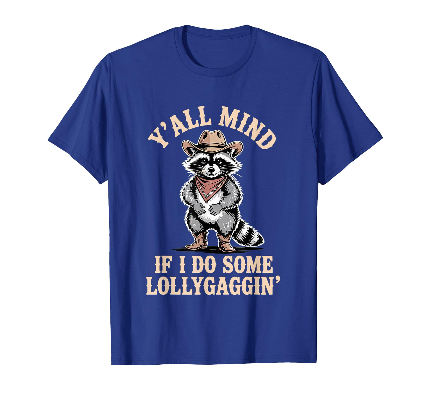 Raccoon Y'all Mind If I Lollygag Cowboy Raccoon Kids Adult T-Shirt