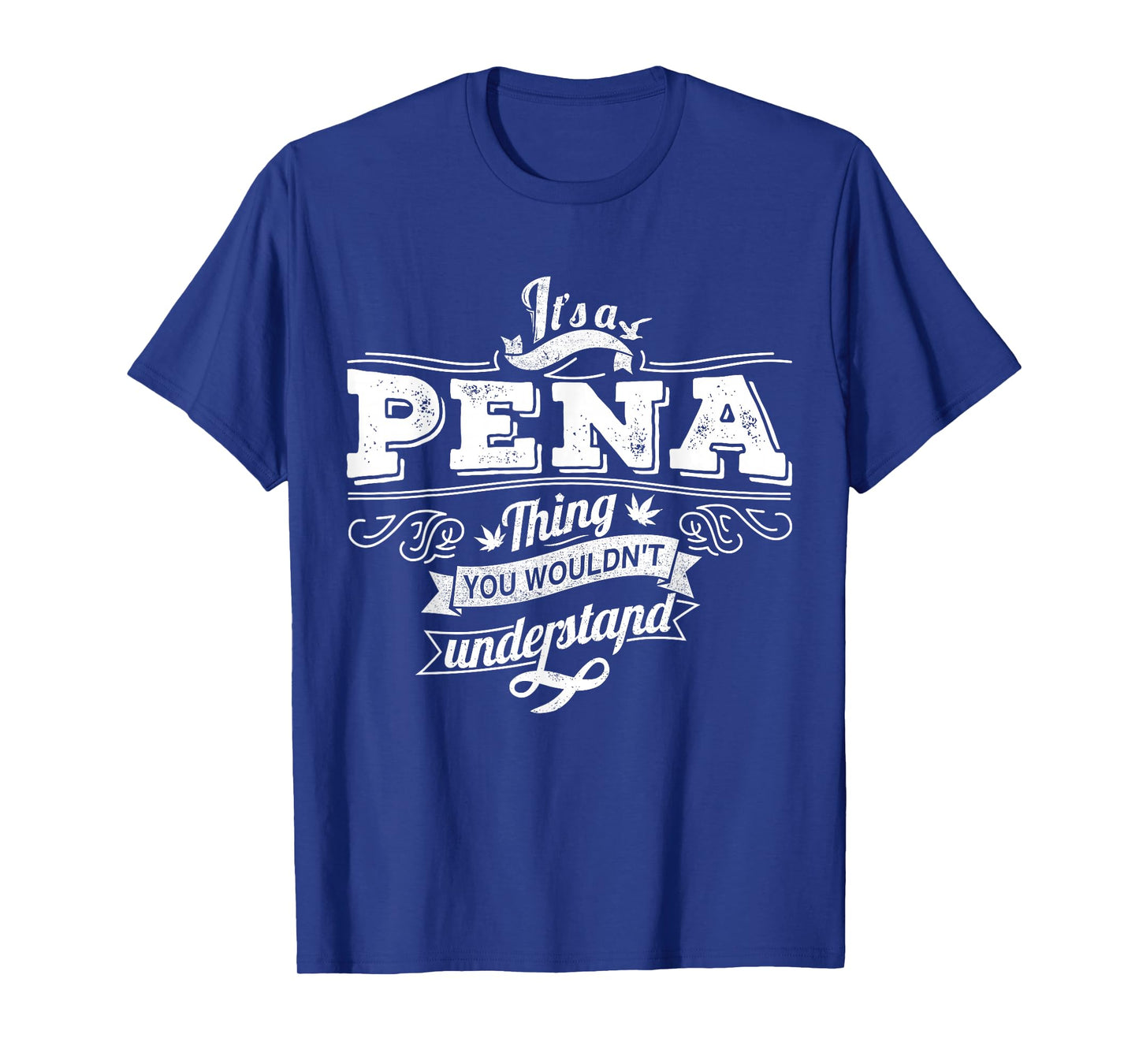It's A PENA Thing You Wouldn't Understand Family Name T-Shirt