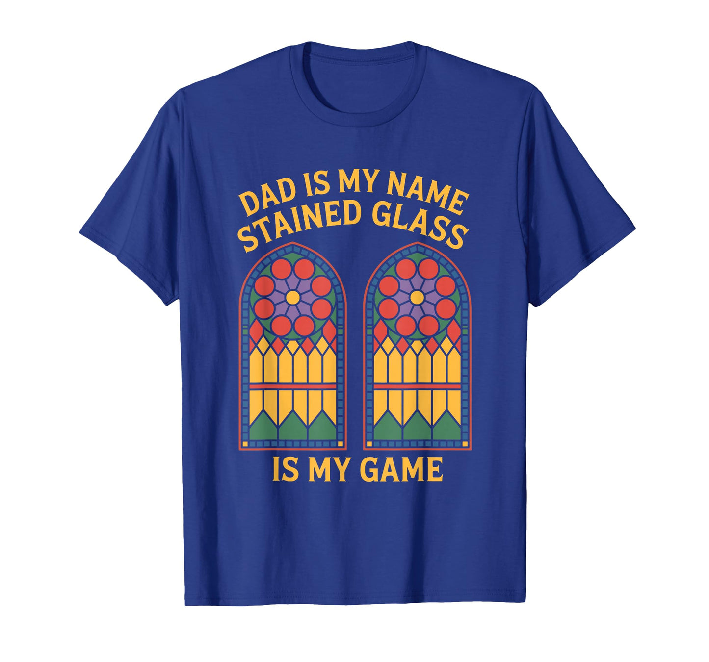 Dad is My NameStained Glass is My Game, Mosaic Artist T-Shirt