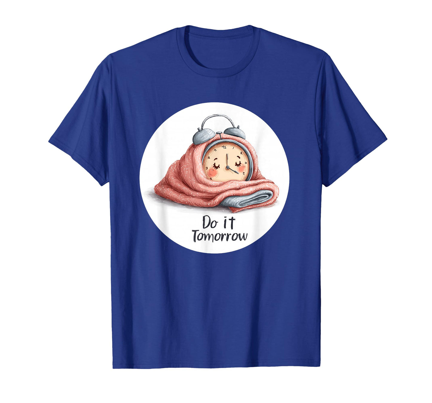 Amazing Do It Tomorrow Alarm Clock Look T-Shirt
