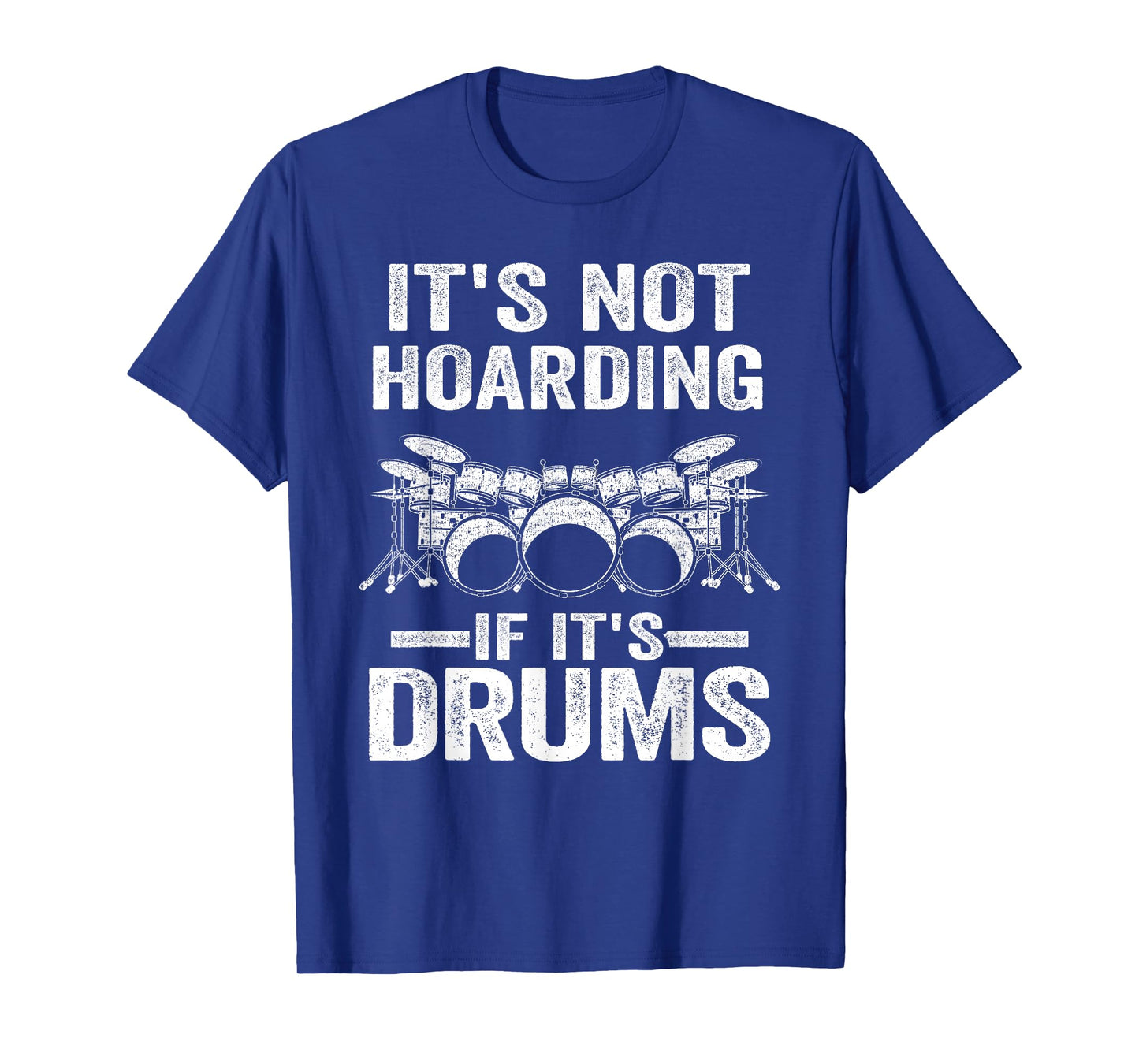 It's Not Hoarding If It's Drums Drumming Funny Drummer T-Shirt