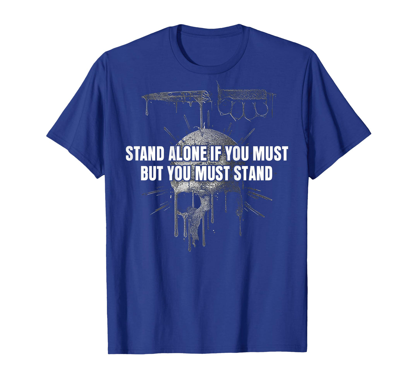 Stand Alone If You Must But You Must Stand (on back) T-Shirt
