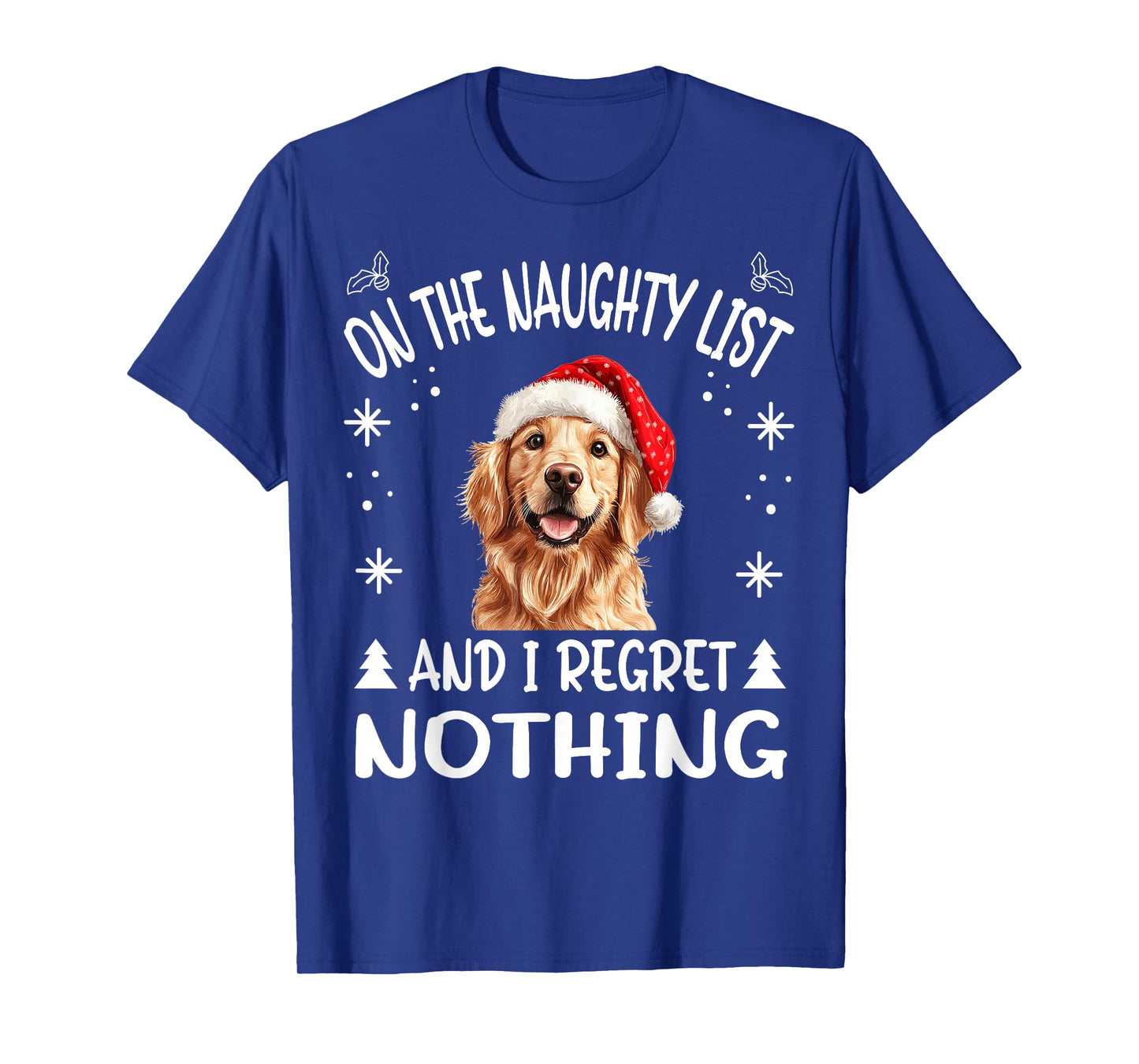 Cute Golden Retriever Dog Christmas On The Naughty List and T-Shirt