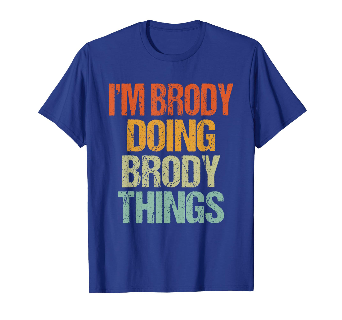 I'm Brody Doing Brody Things Shirt Funny Vintage Birthday T-Shirt