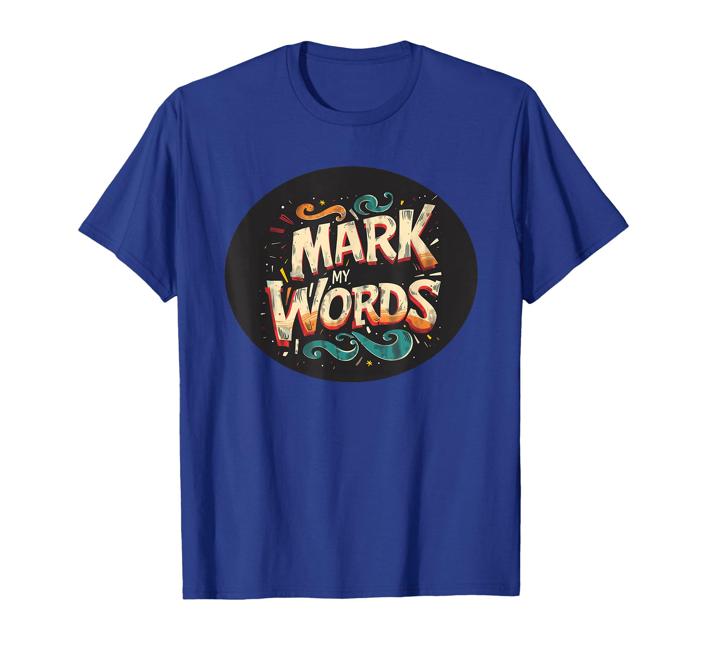 Bold and True with Mark My Words Design T-Shirt