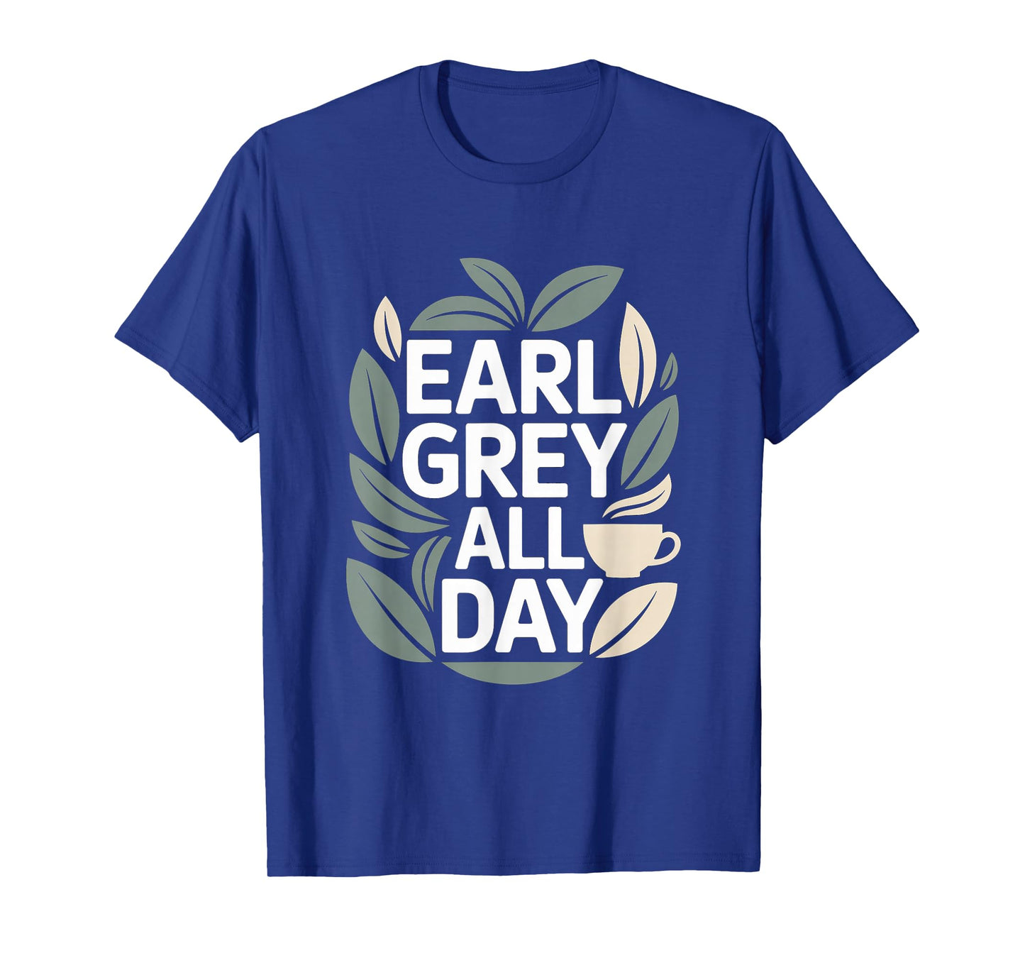 Earl Grey All Day Tea Lovers Delight T-Shirt