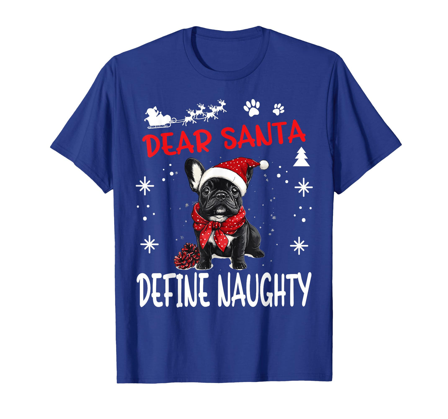 Cute French Bulldog Frenchie Dog Christmas Dear Santa Define T-Shirt