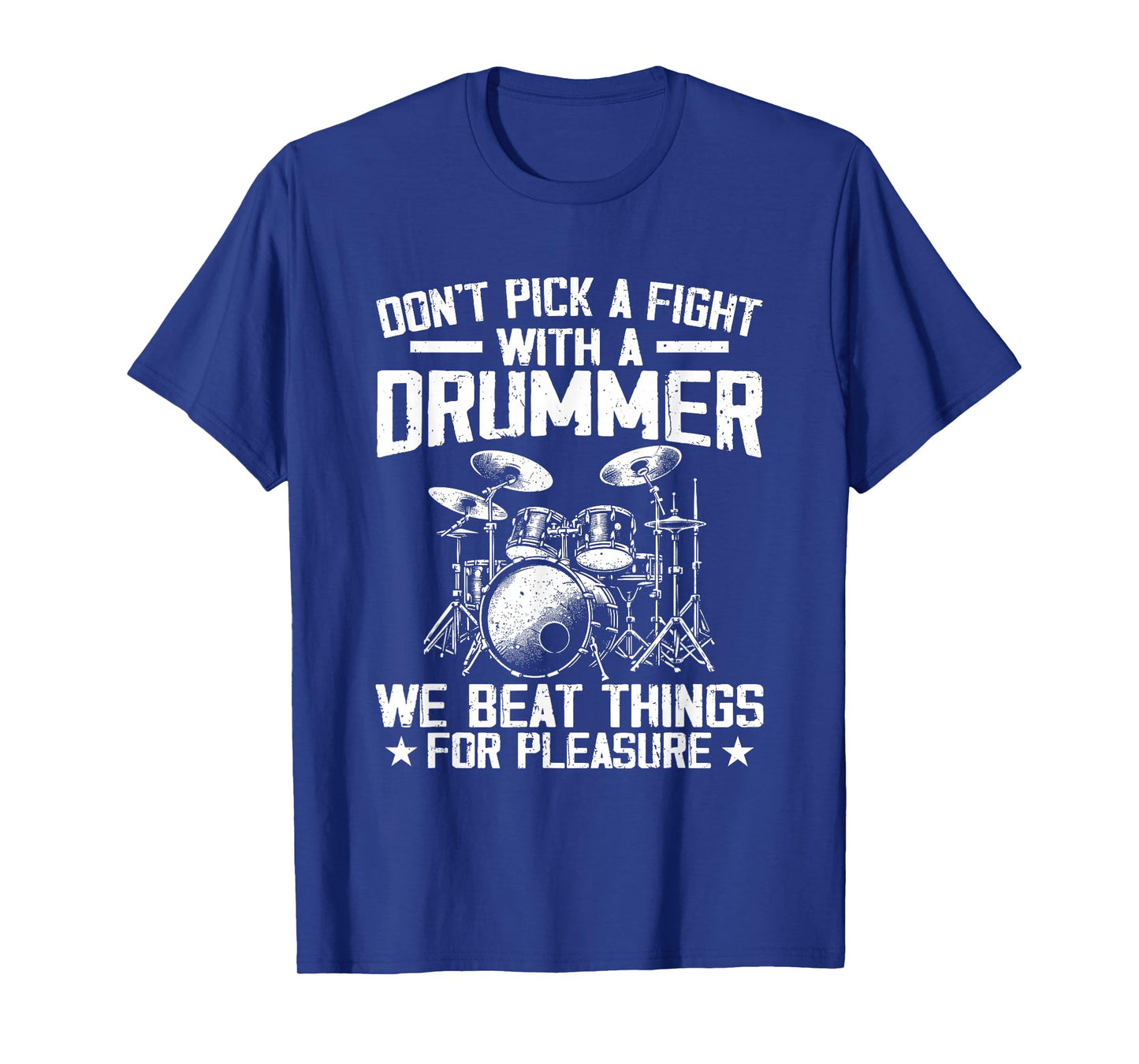 Don't Pick A Fight With A Drummer We Beat Things For Fun T-Shirt